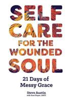 Self-Care for the Wounded Soul: 21 Days of Messy Grace 1539195147 Book Cover