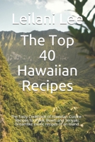 The Top 40 Hawaiian Recipes: The Tasty Cookbook of Hawaiian Cuisine - Recipes for Poke, Bowls and Teriyaki. Dreamlike exotic recipes of an island. B08N5LDWTR Book Cover