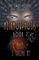 Metamorphosis: The Two Moons of Rehnor, Book 7 B0DS4C5254 Book Cover