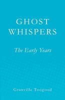 Ghost Whispers: The Early Years 1466493240 Book Cover