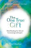 The One True Gift: Daily readings for advent to encourage and inspire 1784982229 Book Cover