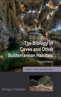 The Biology of Caves and Other Subterranean Habitats 0198820771 Book Cover
