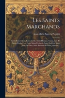 Les Saints Marchands: Saint Hommebon, Sainte Lydie, Saint Maxime, Sainte Juste Et Sainte Rufine, Les Deux Saints Froment, Saint Godrick, Saint ... Barlaam Et Saint Josaphat... 1021374962 Book Cover