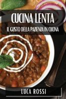 Cucina Lenta: Il Gusto della Pazienza in Cucina (Italian Edition) 1835866557 Book Cover