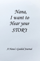 Nana I WANT TO HEAR YOUR STORY: Lined Notebook / Journal Gift, 100 Pages, 6x9, Soft Cover, Matte Finish Inspirational Quotes Journal, Notebook, Diary, Composition Book 1661932428 Book Cover