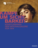 Kampf Um Sichtbarkeit : Kunstlerinnen der Nationalgalerie Vor 1919 3496016345 Book Cover