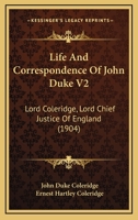 Life And Correspondence Of John Duke V2: Lord Coleridge, Lord Chief Justice Of England 1437147623 Book Cover