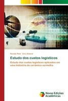 Estudo dos custos logísticos: Estudo dos custos logísticos aplicados em uma indústria de cerâmica vermelha 6202807105 Book Cover