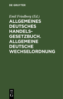 Allgemeines Deutsches Handelsgesetzbuch. Allgemeine Deutsche Wechselordnung 3112395816 Book Cover