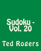 Sudoku - Vol. 20: Easy to Read, Large Grid Sudoku Puzzles 1482074508 Book Cover