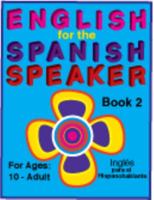 English for the Spanish Speaker Book 2/Engles Para El Hispanohablante for Ages 10 to Adult (English for the Spanish Speaker) 1878253085 Book Cover