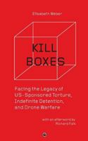 Kill Boxes: Facing the Legacy of US-Sponsored Torture, Indefinite Detention, and Drone Warfare 0998531847 Book Cover