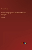 Diccionario geográfico-estadístico-histórico de España: Tomo 9 3368102249 Book Cover