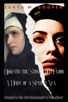 Beneath the Stone Cold Floor: A Diary of a Spanish Nun 1546312749 Book Cover