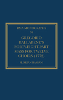 Gregorio Ballabene’s Forty-eight-part Mass for Twelve Choirs (1772) 1032128925 Book Cover