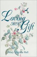 Loving Is A Gift 0595258859 Book Cover