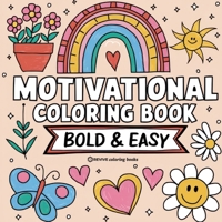 Bold & Easy Motivational Coloring Book: Inspirational Designs for Stress Relief Coloring for Adults and Teens (Bold & Easy Stress Relief Coloring Books) 1834120179 Book Cover