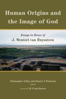 Human Origins and the Image of God: Essays in Honor of J. Wentzel van Huyssteen 0802875149 Book Cover