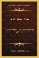 A Persian Hero: Stores From The Shah Nameh 1120125855 Book Cover