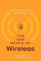 The New World of Wireless: How to Compete in the 4G Revolution 013700379X Book Cover