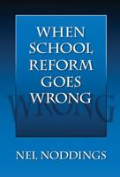 When School Reform Goes Wrong 0807748102 Book Cover