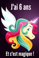 J'ai 6 ans et c'est magique !: Cahier d’activités et d'éveil pour enfants pour dessiner et raconter ses journées/excellent cadeau d'annniversaire ! (French Edition) 1713412136 Book Cover