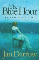 The Blue Hour: flash fiction B08F6RYJC7 Book Cover