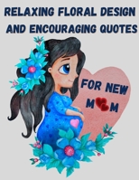 Relaxing floral design and encouraging quotes for new mom - strengthen your connection to yourself 3755125544 Book Cover