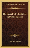 The Secret Of Charles M. Schwab's Success 142547425X Book Cover