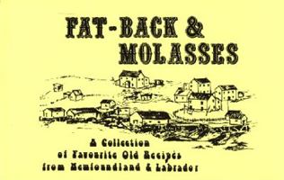 Fat-Back & Molasses : A Collection of Favourite Old Recipes from Newfoundland & Labrador 0920502040 Book Cover