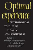 Optimal Experience: Psychological Studies of Flow in Consciousness 0521438098 Book Cover