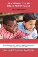 Teaching Boys and Young Men of Color: A Guidebook 0744234719 Book Cover