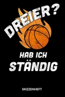 Dreier? Hab ich ständig, Skizzenheft.: Basketball Notizbuch Skizzenbuch, 6x9. 1650852169 Book Cover