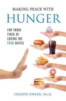 Making Peace with Hunger: For Those Tired of Losing the Food Battle 0997833270 Book Cover