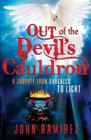 Out of the Devil's Cauldron: A Journey From Darkness to Light 1936487608 Book Cover