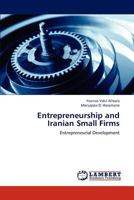 Entrepreneurship and Iranian Small Firms: Entrepreneurial Development 3848486679 Book Cover