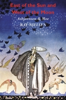 East of the Sun and West of the Moon: Old Tales from the North (Illustrated by Kay Nielsen) 1789431255 Book Cover