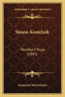 Simon Kostelnik: Povidka Z Kraje (1885) 1168023203 Book Cover