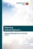 Mening bebahoginam...: Mening bebahoginam bu mening onam! 6200108803 Book Cover