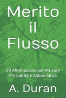 Merito il Flusso: 50 Affermazioni per Attivare Prosperità e Abbondanza (Italian Edition) B0H9ZLRWY4 Book Cover
