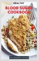 Healthy Blood Sugar Cookbok: Ways To Fight Diabetes And Recipes to Lose Weight and Staying Healthy for Life B09CKFV513 Book Cover