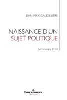 Naissance d'un sujet politique: Séminaires 8-14 (HR.HERMAN.PSYCH) (French Edition) B094T8MVF8 Book Cover