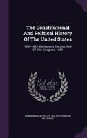 The Constitutional And Political History Of The United States: 1856-1859. Buchanan's Election. End Of 35th Congress. 1889 1144448212 Book Cover