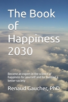 The Book of Happiness 2030: Become an expert in the science of happiness for yourself and for building a better society B0FT1D7TYL Book Cover