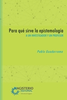 Para qué sirve la epistemología (Spanish Edition) 9582012943 Book Cover