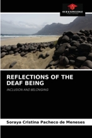 REFLECTIONS OF THE DEAF BEING: INCLUSION AND BELONGING 6204054619 Book Cover