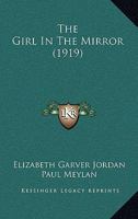 The Girl in the Mirror (Classic Reprint) 1514861496 Book Cover