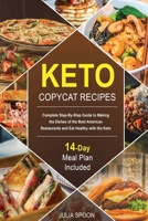 Keto Copycat Recipes: Complete Step-By-Step Guide to Making the Dishes of the Best American Restaurants and Eat Healthy with the Keto Diet. B08VBH5SZS Book Cover