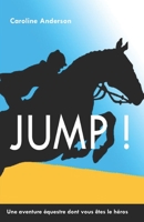 Jump !: Une aventure équestre dont vous êtes le héros 1655200542 Book Cover