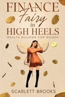 Finance Fairy in High Heels: Wealth Building for Women 145664520X Book Cover